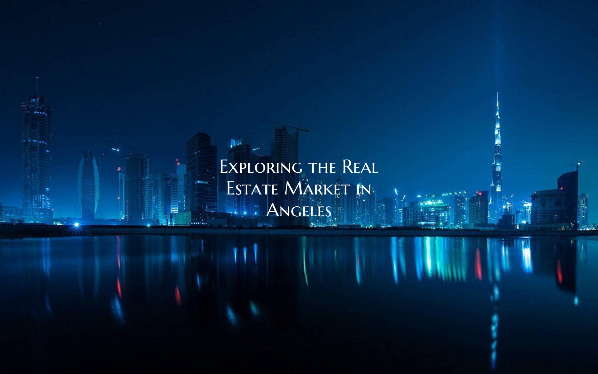 Exploring the Real Estate Market in Angeles